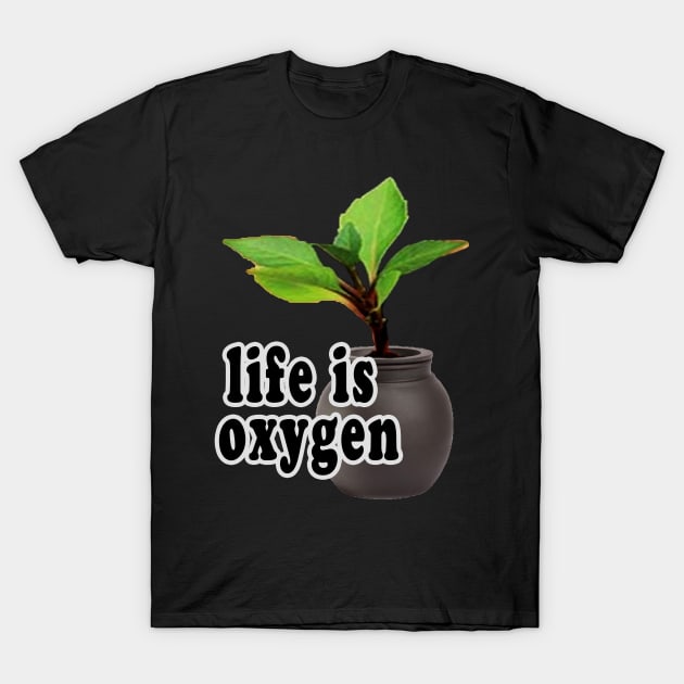 oxygen my life T-Shirt by nabila